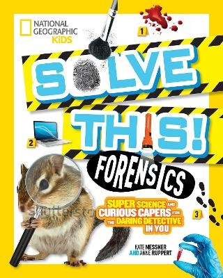 Forensics -  National Geographic Kids, Anne Ruppert, Kate Messner