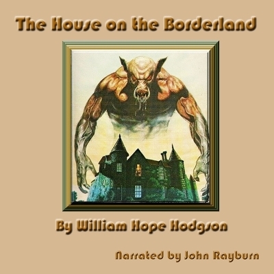 The House on the Borderland - William Hope Hodgson