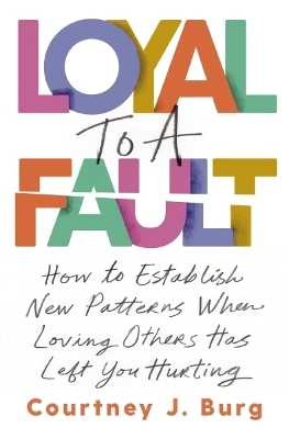 Loyal to a Fault - Courtney J. Burg