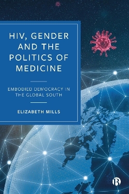 HIV, Gender and the Politics of Medicine - Elizabeth Mills