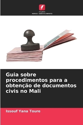 Guia sobre procedimentos para a obtenção de documentos civis no Mali - Issouf Yana Toure