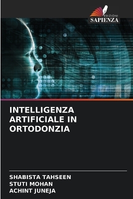 Intelligenza Artificiale in Ortodonzia - Shabista Tahseen, Stuti Mohan, ACHINT JUNEJA