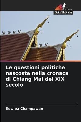 Le questioni politiche nascoste nella cronaca di Chiang Mai del XIX secolo - Suwipa Champawan