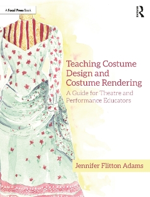 Teaching Costume Design and Costume Rendering - Jennifer Flitton Adams