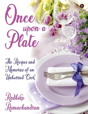 Once Upon a Plate -  Radhika Ramachandran