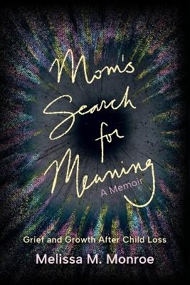 Mom's Search for Meaning - Melissa Monroe