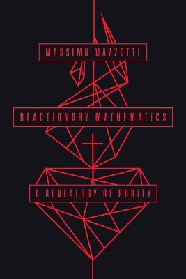 Reactionary Mathematics - Massimo Mazzotti