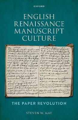 English Renaissance Manuscript Culture - Steven W. May