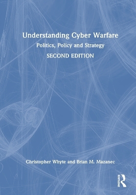 Understanding Cyber-Warfare - Christopher Whyte, Brian Mazanec