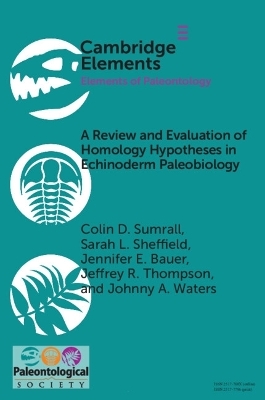 A Review and Evaluation of Homology Hypotheses in Echinoderm Paleobiology - Colin D. Sumrall, Sarah L. Sheffield, Jennifer E. Bauer, Jeffrey R. Thompson, Johnny A. Waters