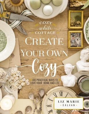 Create Your Own Cozy - Liz Marie Galvan