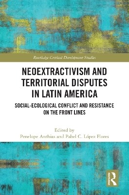 Neoextractivism and Territorial Disputes in Latin America - 