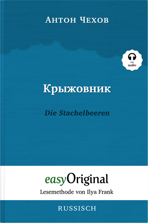 Kryzhownik / Die Stachelbeeren (Buch + Audio-CD) - Lesemethode von Ilya Frank - Zweisprachige Ausgabe Russisch-Deutsch - Anton Pawlowitsch Tschechow