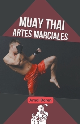 Muay thai, artes marciales - Arnol Boren