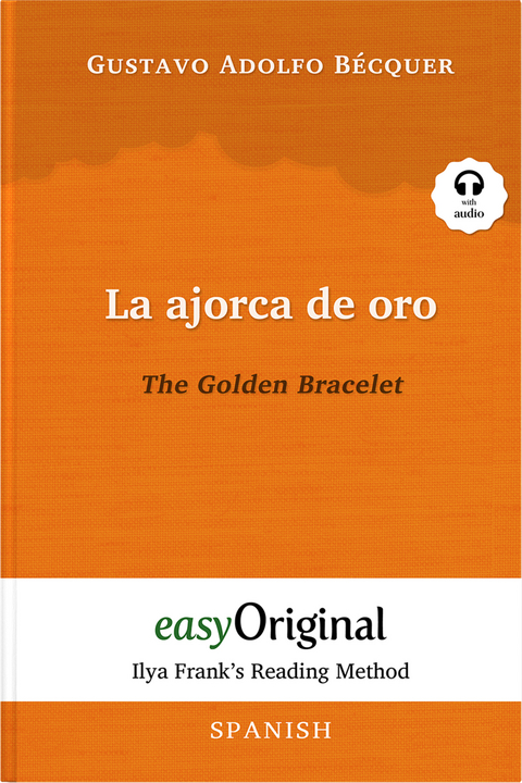 La ajorca de oro / The Golden Bracelet (with audio-CD) - Ilya Frank’s Reading Method - Bilingual edition Spanish-English - Gustavo Adolfo Bécquer