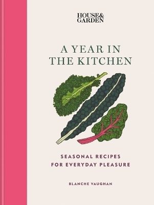 House & Garden A Year in the Kitchen - Blanche Vaughan