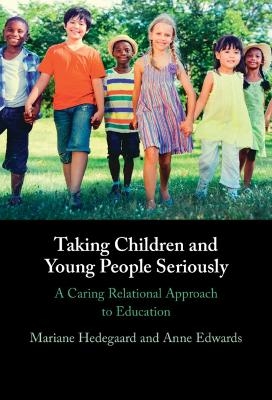 Taking Children and Young People Seriously - Mariane Hedegaard, Anne Edwards