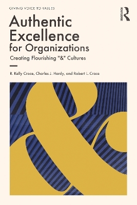 Authentic Excellence for Organizations - R. Kelly Crace, Charles J. Hardy, Robert L. Crace