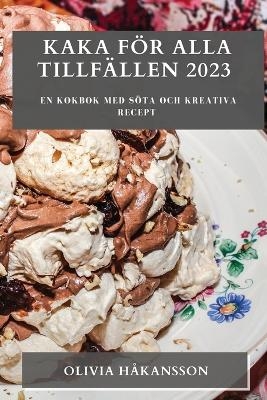 Kaka för alla tillfällen 2023 - Olivia Håkansson