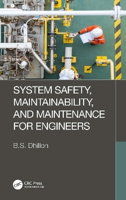 System Safety, Maintainability, and Maintenance for Engineers - B.S. Dhillon