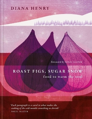 Roast Figs, Sugar Snow - Diana Henry