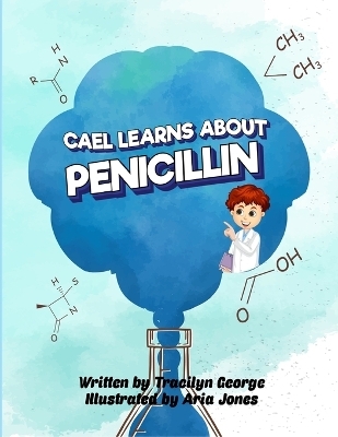 Cael Learns about Penicillin - Tracilyn George