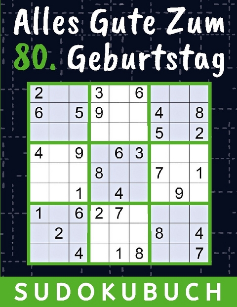 80 Geburtstag Geschenk | Alles Gute zum 80. Geburtstag - Sudoku - Rätselkönig Verlag