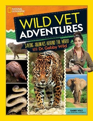 Wild Vet Adventures -  National Geographic Kids, Gabby Wild