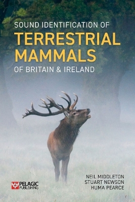 Sound Identification of Terrestrial Mammals of Britain & Ireland - Neil Middleton, Stuart Newson, Huma Pearce