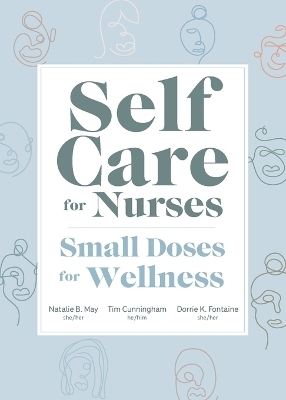 Self Care for Nurses - Natalie May, Tim Cunningham, Dorrie Fontaine