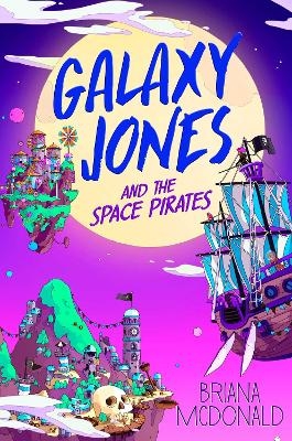 Galaxy Jones and the Space Pirates - Briana McDonald