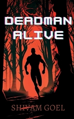 Deadman Alive - Shivam Goel