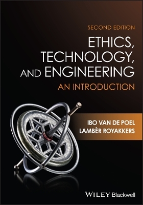 Ethics, Technology, and Engineering - Ibo van de Poel, Lamber Royakkers