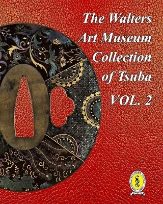 The Walters Art Museum Collection of Tsuba Volume 2 - Dale R Raisbeck