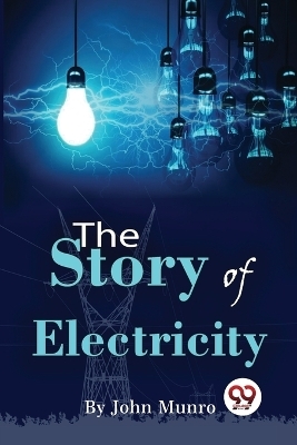 The Story of Electricity - John Munro