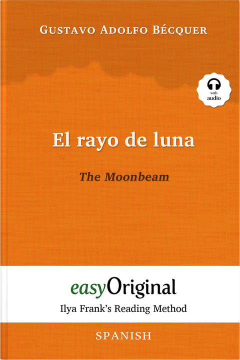 El rayo de luna / The Moonbeam (with audio-CD) - Ilya Frank’s Reading Method - Bilingual edition Spanish-English - Gustavo Adolfo Bécquer