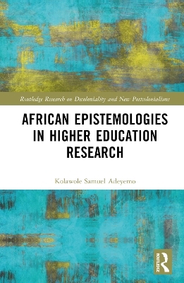 African Epistemologies in Higher Education Research - Kolawole Samuel Adeyemo