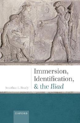 Immersion, Identification, and the Iliad - Prof Jonathan L. Ready