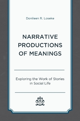 Narrative Productions of Meanings - Donileen R. Loseke