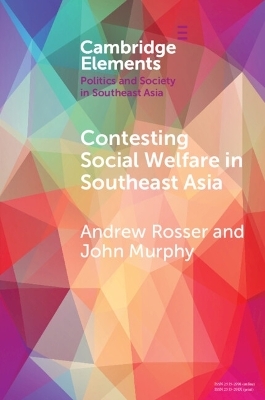 Contesting Social Welfare in Southeast Asia - Andrew Rosser, John Murphy