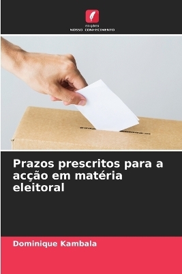 Prazos prescritos para a acção em matéria eleitoral - Dominique Kambala