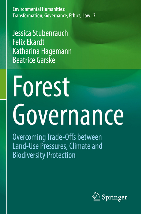 Forest Governance - Jessica Stubenrauch, Felix Ekardt, Katharina Hagemann, Beatrice Garske