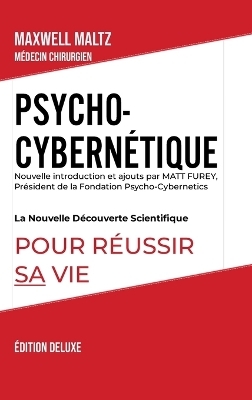 Psycho-Cybernétique Édition Deluxe - Maxwell Maltz