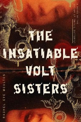 The Insatiable Volt Sisters - Rachel Eve Moulton