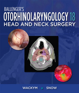 Ballenger's Otorhinolaryngology Head and Neck Surgery, 18e - MD Jr.  FACS James B. Snow, FACS MD  FAAP P. Ashley Wackym