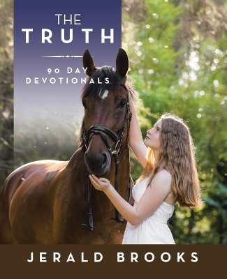 The Truth 90 Day Devotionals - Jerald Brooks