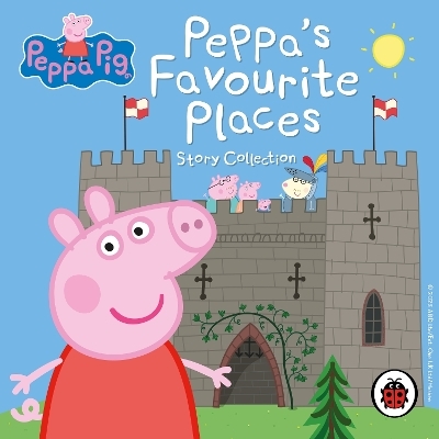 Peppa Pig: Peppa’s Favourite Places Story Collection -  Ladybird