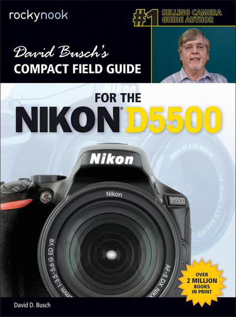 David Busch’s Compact Field Guide for the Nikon D5500 - David D. Busch