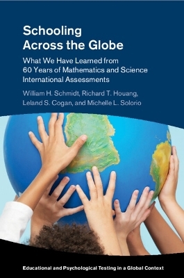 Schooling Across the Globe - William H. Schmidt, Richard T. Houang, Leland S. Cogan, Michelle L. Solorio