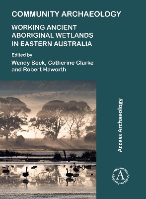 Community Archaeology: Working Ancient Aboriginal Wetlands in Eastern Australia - 